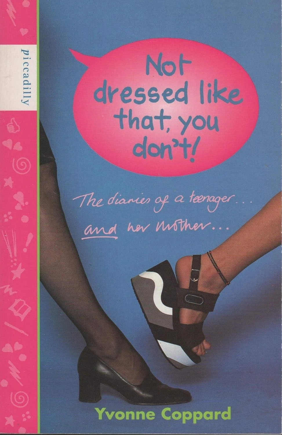 Not Dressed Like That, You Don't!: Diaries of a Teenager and Her Mother (Mother-daughter diaries)